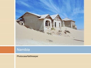 Photocase/faithkeeper
Namibia
 