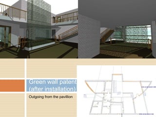 Outgoing from the pavillion
Green wall patent
(after installation)
 