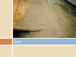 Sand
 