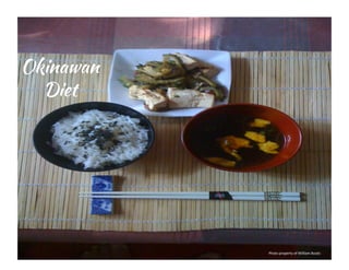 Okinawan	
  	
  	
  
Diet

Photo	
  property	
  of	
  William	
  Bos2c	
  

 