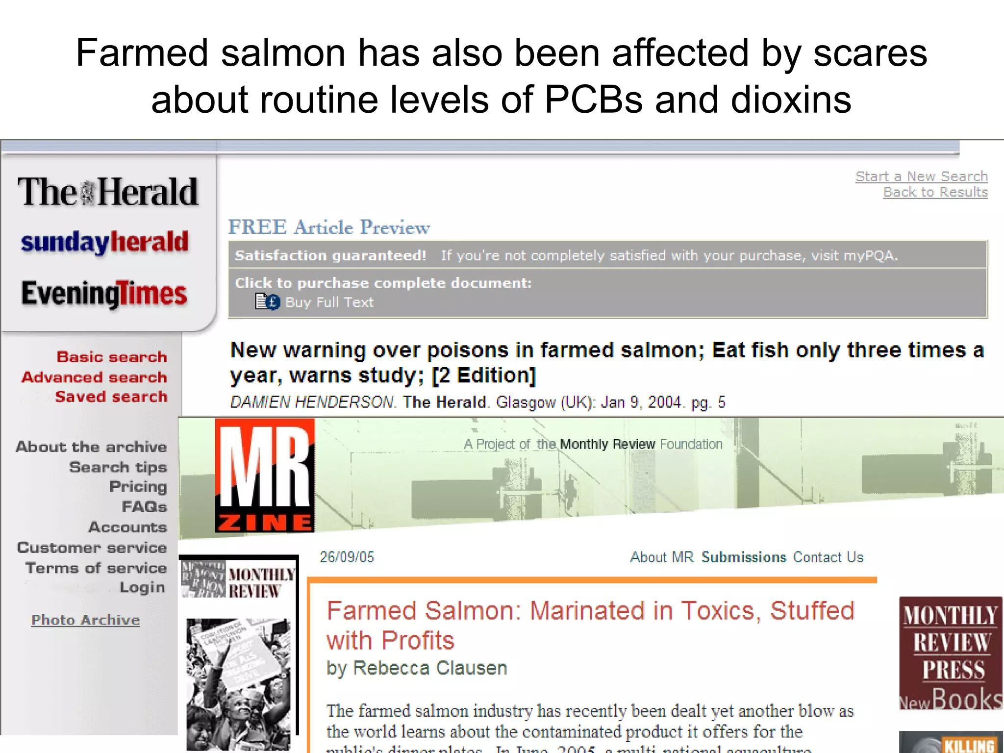 Farmed salmon has also been affected by scares
about routine levels of PCBs and dioxins
 