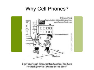 Why Cell Phones?