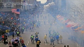 The scene at the finish line of the 117th Boston
Marathon when one of the two bombs exploded. (David
L. Ryan/Globe Staff)
April 24, 2013 3
 