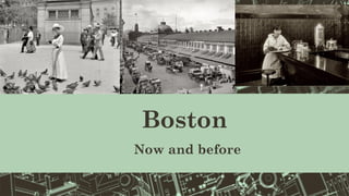 Boston
Now and before
 
