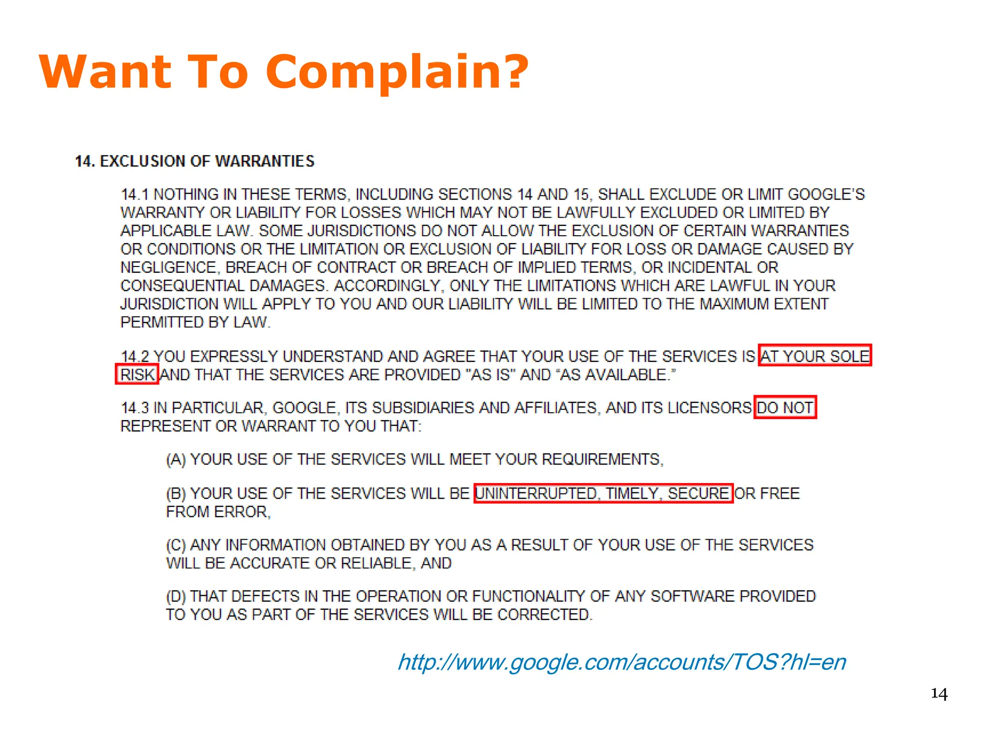 Want To Complain?




            http://www.google.com/accounts/TOS?hl=en
                                                       14
 