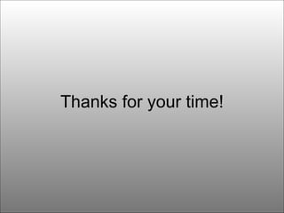 Thanks for your time! 