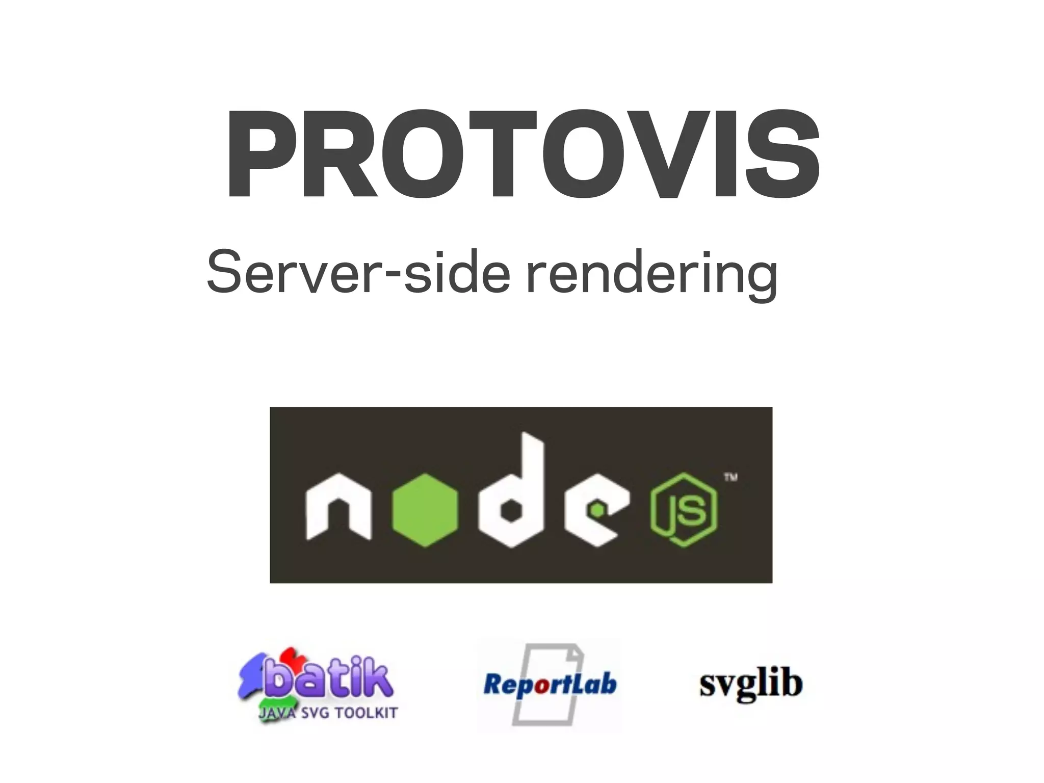 PROTOVIS
Server-side rendering
 