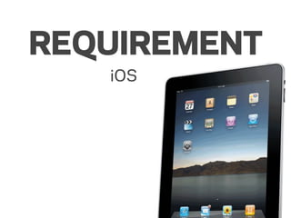 REQUIREMENT
   iOS
 