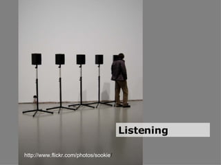 Listening http://www.flickr.com/photos/sookie / 