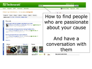 How to find people who are passionate about your cause And have a conversation with them 