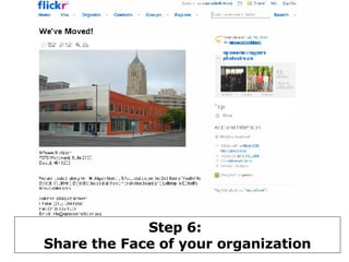 Step 6:  Share the Face of your organization 