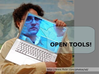 http://www.flickr.com/photos/sd/ OPEN TOOLS! 