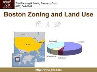 Boston Zoning and Land Use http://www.pzr.com The Planning & Zoning Resource Corp. (800) 344-2944 
