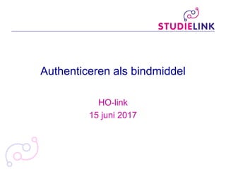 Authenticeren als bindmiddel
HO-link
15 juni 2017
 