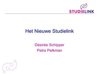 Het Nieuwe Studielink
Désirée Schipper
Petra Pelkman
 