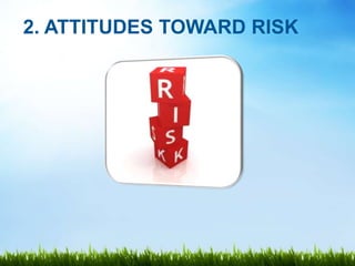 2. ATTITUDES TOWARD RISK
 