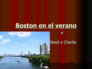 Boston en el verano

          Reed y Charlie
 