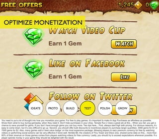 TEST
OPTIMIZE MONETIZATION
You need to put a lot of thought into how you monetize your game. For free to play games, it’s ...