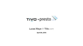 +
Lucas.Waye @ TiVo.com
April 5th, 2018
 