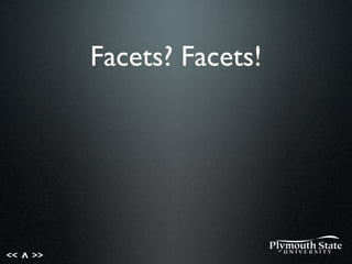 << >>^
Facets? Facets!