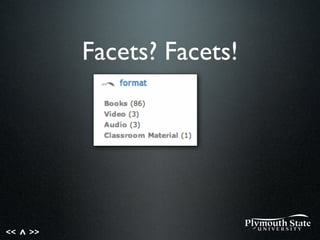 << >>^
Facets? Facets!