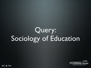 << >>^
Query:
Sociology of Education