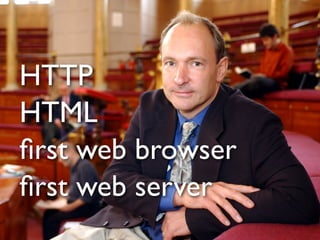 << >>^
HTTP
HTML
first web browser
first web server