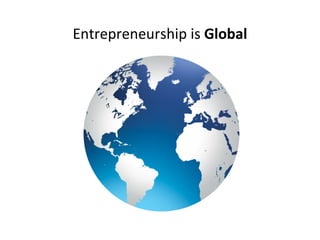 Entrepreneurship is  Global 