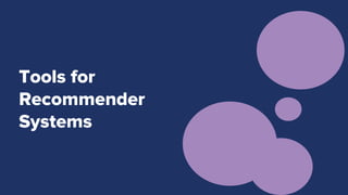 Tools for
Recommender
Systems
 