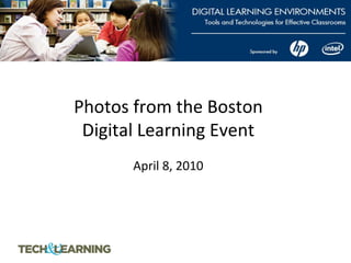 Photos from the Boston Digital Learning Event   April 8, 2010 