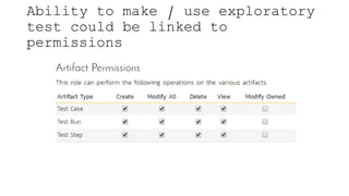 Ability to make / use exploratory
test could be linked to
permissions
 