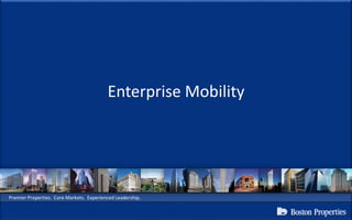 Premier Properties. Core Markets. Experienced Leadership.
Enterprise Mobility
 
