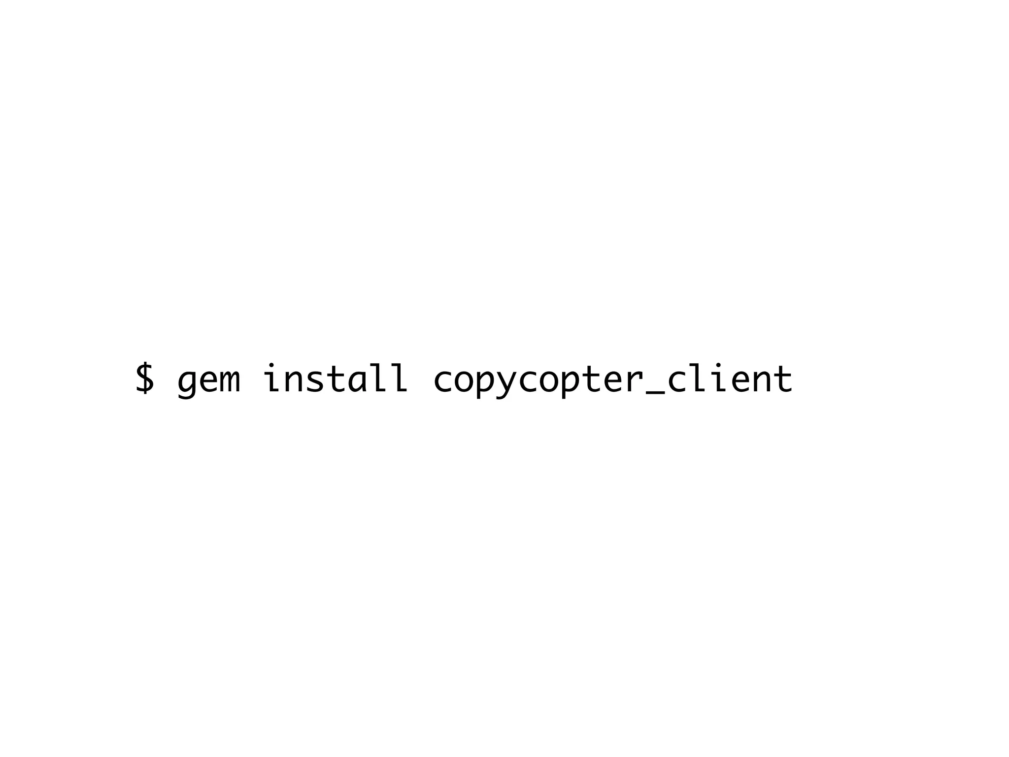 $ gem install copycopter_client
 