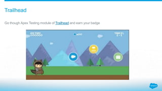 Go though Apex Testing module of Trailhead and earn your badge
Trailhead
 