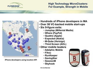 18--Confidential
High Technology MicroClusters:
For Example, Strength in Mobile
• Hundreds of iPhone developers in MA
• Ov...