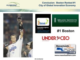 Conclusion: Boston Ranked #1 
City of Global Innovation Economy 
29--Confidential 
#1 Boston 
www.massitsallhere.com 

