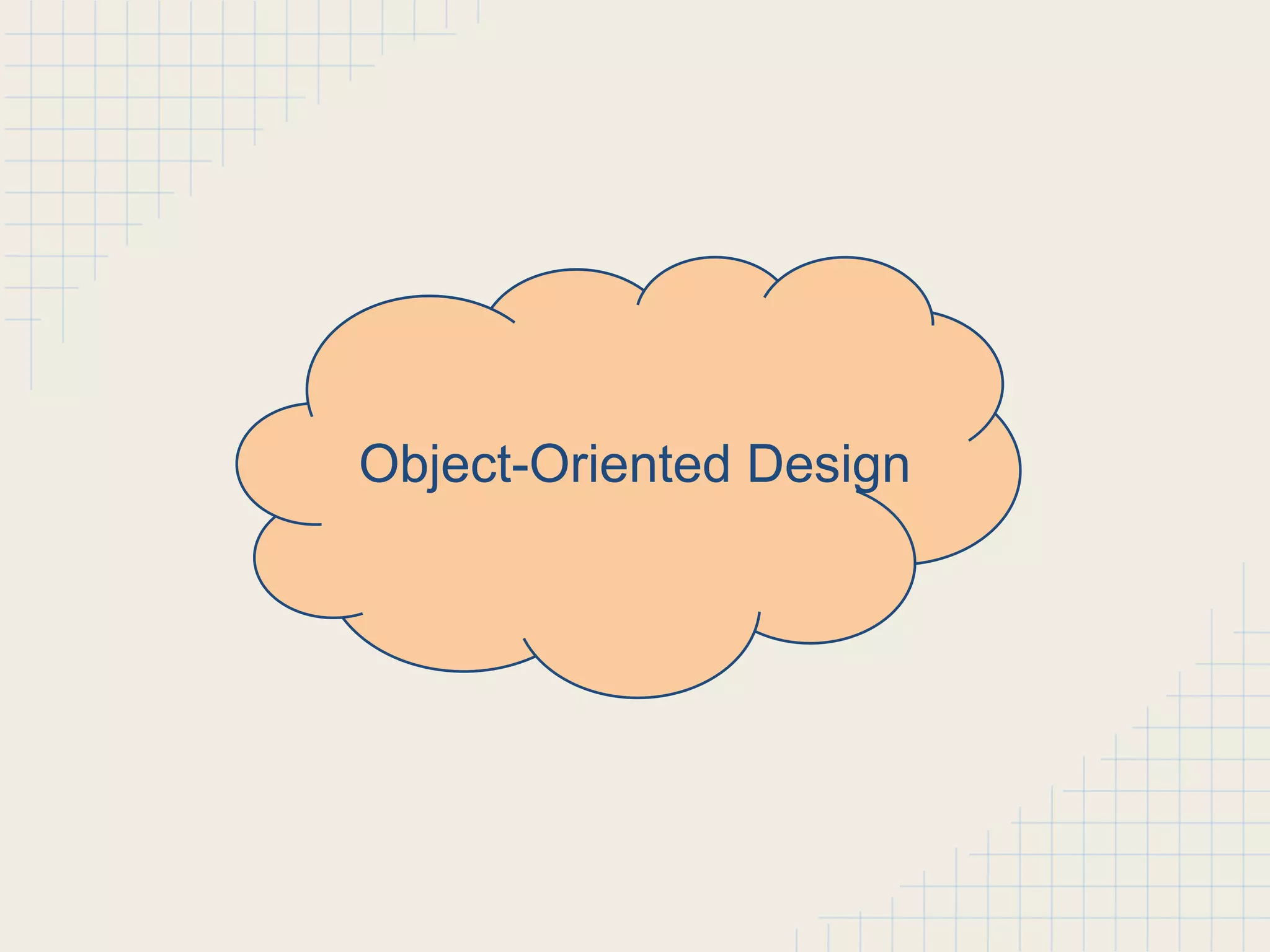 Object-Oriented Design 
 
