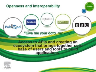 Openness and Interoperability Access to APIs and creating an ecosystem that brings together core base of users and tools to build applications  
