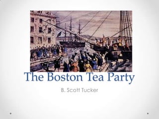 The Boston Tea Party B. Scott Tucker 