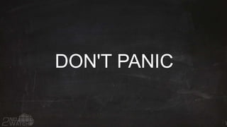 DON'T PANIC
 
