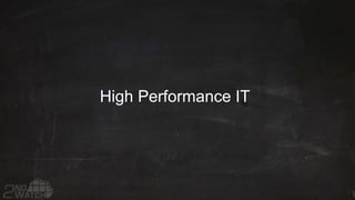 High Performance IT
 