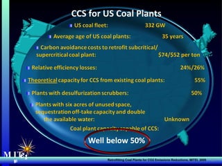 MIT Energy Initiative MIT  e i CCS for US Coal Plants  Retrofitting Coal Plants for CO2 Emissions Reductions, MITEI, 2009 v 