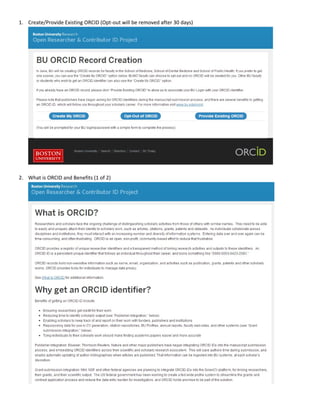 1. Create/Provide Existing ORCID (Opt‐out will be removed after 30 days)
 
 
2. What is ORCID and Benefits (1 of 2)
 
 