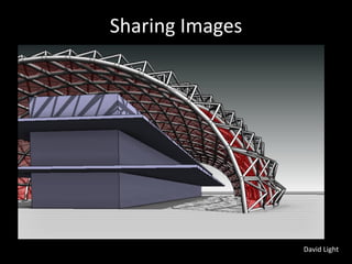 Sharing Images




                 David Light
 