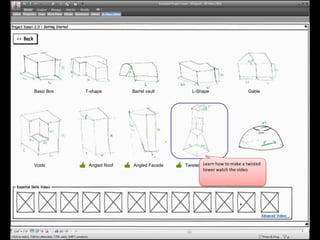 Basic Box   T-shape        Barrel vault       L-Shape                      Gable




Voids        Angled Roof   Angled Facade   Twisted Tower how to make a Dome
                                                   Learn               twisted
                                                   tower watch the video
 