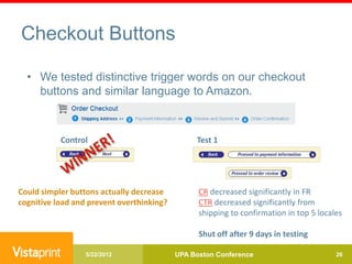 Checkout Buttons

  • We tested distinctive trigger words on our checkout
    buttons and similar language to Amazon.



 ...