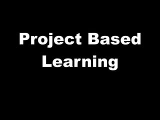 Project Based Learning 