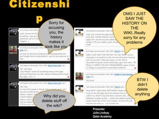 C itizenship Why did you delete stuff off the wiki? BTW I didn’t delete anything Sorry for accusing you, the history makes it look like you OMG I JUST SAW THE HISTORY ON THE WIKI..Really sorry for any problems Presenter Julie Lindsay Qatar Academy 