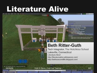 Literature Alive 06/26/09 Vicki A Davis, Cool Cat Teacher - http://coolcatteacher.blogspot.com 