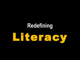 Redefining Literacy 
